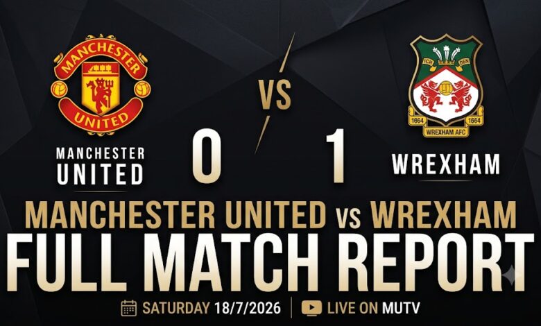 Manchester United vs Wrexham Full Match Report 2026: Red Dragons Stun Red Devils in Helsinki 17 Manchester United vs Wrexham Full Match Report 2026